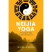 Neijia Yoga: Nei Gong for Yoga and the Martial Arts