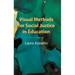 Visual Methods for Social Justice in Education