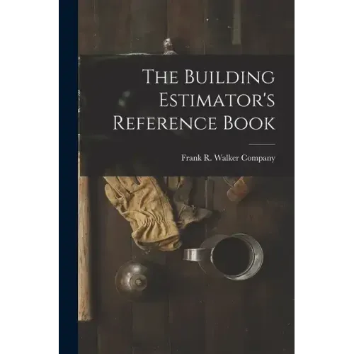 The Building Estimator's Reference Book