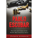 Pablo Escobar: The Life and Crimes of the World's Most Notorious Narco