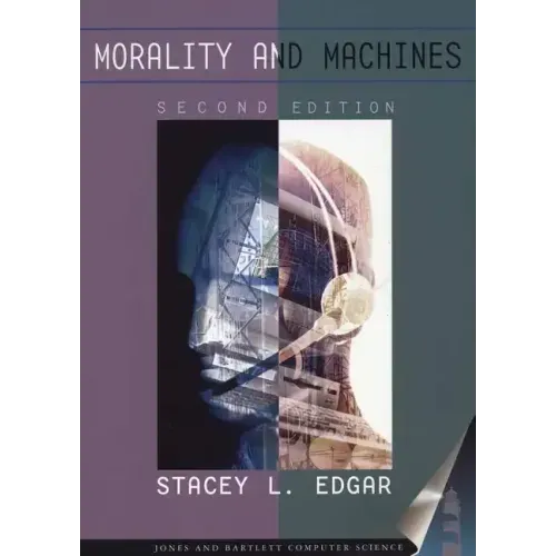 Morality and Machines: Perspectives on Computer Ethics: Perspectives on Computer Ethics
