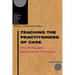 Teaching the Practitioners of Care: New Pedagogies for the Health Professions