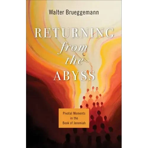 Returning from the Abyss: Pivotal Moments in the Book of Jeremiah
