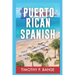 Puerto Rican Spanish: Learning Puerto Rican Spanish One Word at a Time