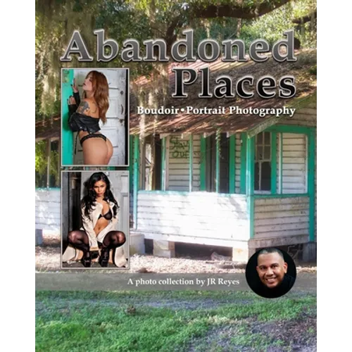 Abandoned Places: Boudoir - Portrait Photography