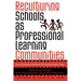 Reculturing Schools as Professional Learning Communities