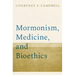 Mormonism, Medicine, and Bioethics