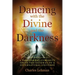 Dancing with the Divine and the Darkness