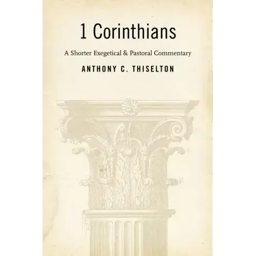 1 Corinthians: A Shorter Exegetical and Pastoral Commentary