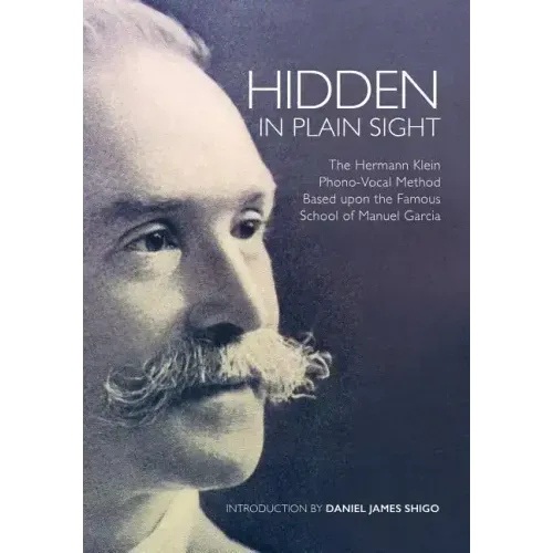 Hidden in Plain Sight: The Herman Klein Phono-Vocal Method Based upon the Famous School of Manuel García