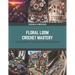 Floral Loom Crochet Mastery: Crafting Elegant Accessories and Garments Book