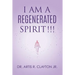 I am a Regenerated Spirit!!!