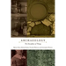 Archaeology: The Discipline of Things