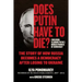 Does Putin Have to Die?: The Story of How Russia Becomes a Democracy After Losing to Ukraine