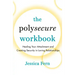The Polysecure Workbook: Healing Your Attachment and Creating Security in Loving Relationships