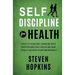Self Discipline for Health: 2-in-1: Stick to your diet, exercise with unstoppable self-discipline and finally achieve your dream body