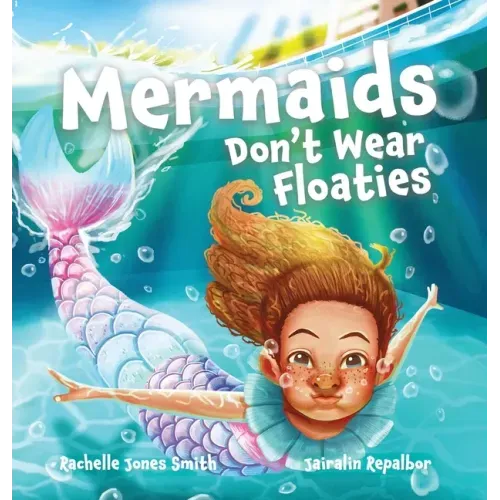 Mermaids Don't Wear Floaties