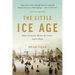 The Little Ice Age: How Climate Made History 1300-1850