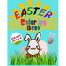 Easter Coloring Book for Kids Ages 4-8: Entertain Your Kid and Give a Memorable Day With Bunny, Eggs, Chicks, Springtime Designs For Toddlers and Pres
