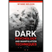Dark Psychology and Manipulation Techniques: The Ideal Guide to Understanding the Fundamentals of Manipulation and Mind Control Techniques, Using Psyc