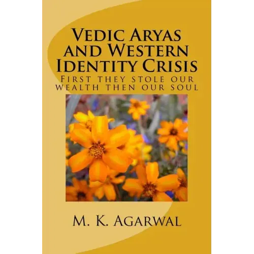 Vedic Aryas and Western Identity Crisis: First they stole our wealth then our soul