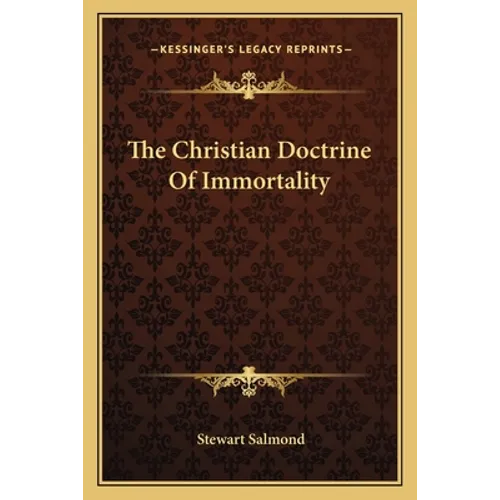 The Christian Doctrine Of Immortality - Paperback