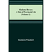 Madame Bovary: A Tale of Provincial Life (Volume 1)