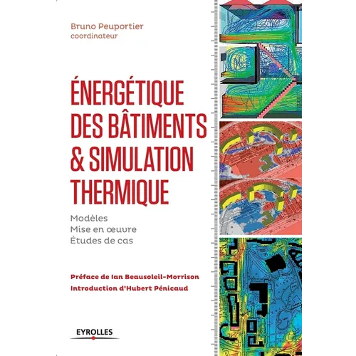 Energétique des bâtiments et simulation thermique: Modèles - Mise en oeuvre - Études de cas.