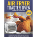 Air Fryer Toaster Oven Cookbook for Beginners 2020: 250 Delicious, Quick and Easy Recipes for Smart People on a Budget to Fry, Bake, Grill, and Roast