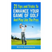 21 Tips & Tricks To Enhance Your Game Of Golf And Play Like The Pros
