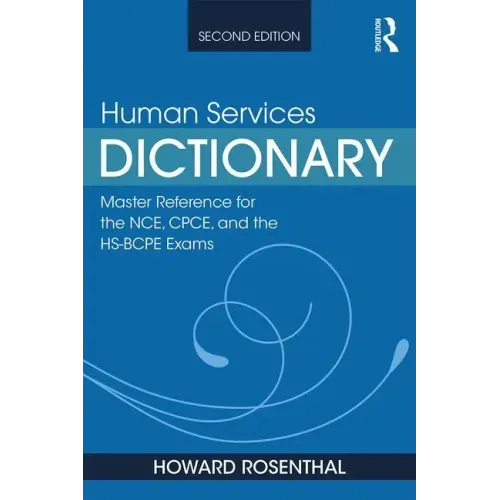 Human Services Dictionary: Master Reference for the Nce, Cpce, and the Hs-Bcpe Exams, 2nd Ed
