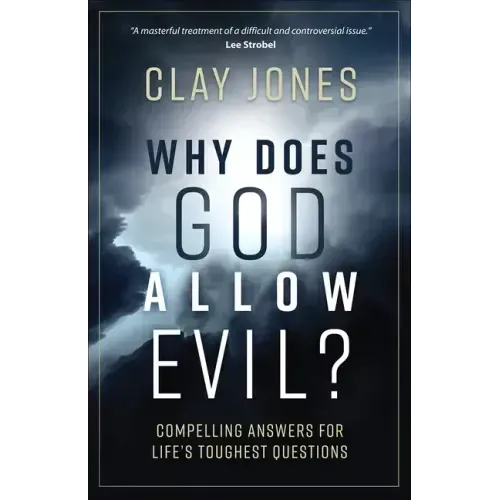 Why Does God Allow Evil?: Compelling Answers for Life's Toughest Questions