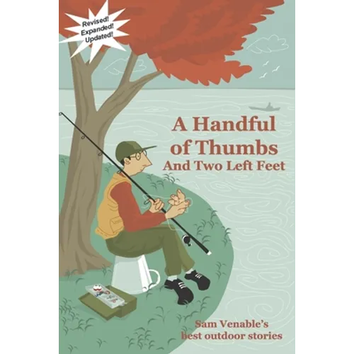 A Handful of Thumbs and Two Left Feet: Sam Venable's best outdoor stories