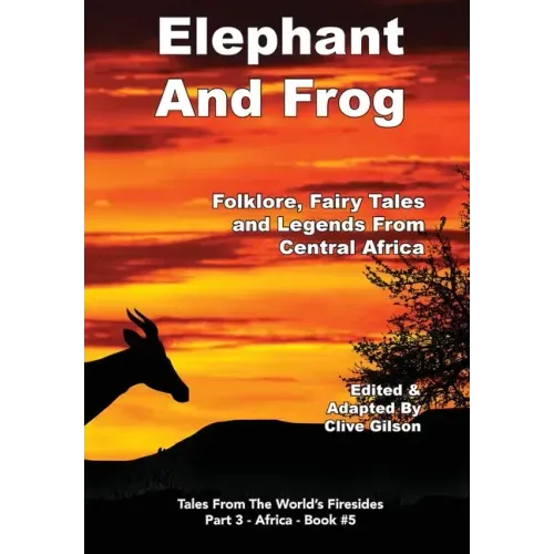 Elephant And Frog: Folklore, Fairy tales and Legends from Central Africa