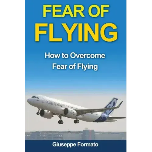 Fear of Flying: How to Overcome Fear of Flying