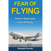 Fear of Flying: How to Overcome Fear of Flying