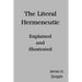 The Literal Hermeneutic, Explained and Illustrated