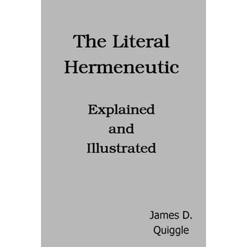 The Literal Hermeneutic, Explained and Illustrated - Paperback