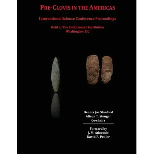Pre-Clovis in the Americas: International Science Conference Proceedings