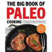 The Big Book of Paleo Cooking: 175 Recipes & 6 Weeks of Meal Plans