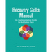 Recovery Skills Manual: An Implementation Guide for Addiction Care