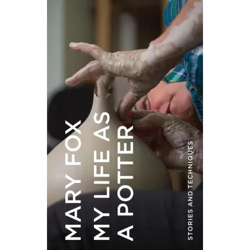 My Life as a Potter: Stories and Techniques
