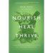 Nourish, Heal, Thrive: A Comprehensive and Holistic Approach to Living with Lyme Disease