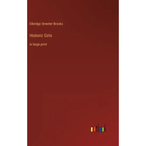 Historic Girls: in large print