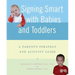Signing Smart with Babies and Toddlers: A Parent's Strategy and Activity Guide