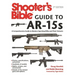 Shooter's Bible Guide to Ar-15s, 2nd Edition: A Comprehensive Guide to Modern Sporting Rifles and Their Variants