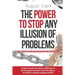 The Power To Stop Any Illusion Of Problems: (Behind Economics and the Myths of Debt & Inflation.): Escape the paradox from being a total prisoner of t