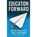 Education Forward: Moving Schools into the Future