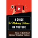 A Guide To Making Videos On Youtube: How To Edit And Upload Creative Videos: Youtube Channel Tips
