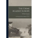 The Crime Against Europe: The Writings And Poetry Of Roger Casement